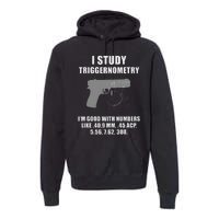 I Study Triggernometry Gun Pistol Funny Premium Hoodie