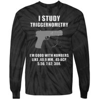 I Study Triggernometry Gun Pistol Funny Tie-Dye Long Sleeve Shirt