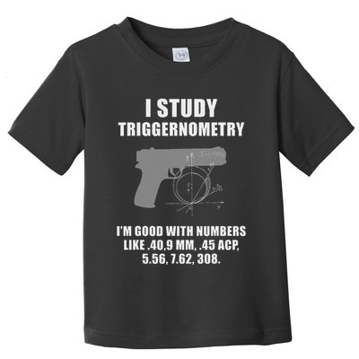 I Study Triggernometry Gun Pistol Funny Toddler T-Shirt