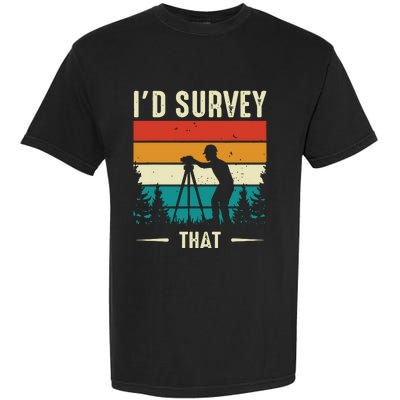 Id Survey That Retro Land Surveyor Cartographer Surveying Garment-Dyed Heavyweight T-Shirt