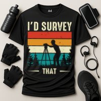 Id Survey That Retro Land Surveyor Cartographer Surveying Cooling Performance Crew T-Shirt