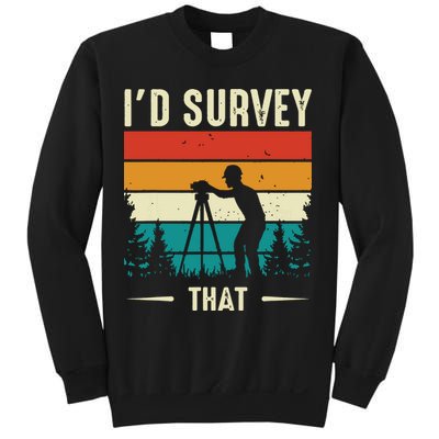 Id Survey That Retro Land Surveyor Cartographer Surveying Sweatshirt