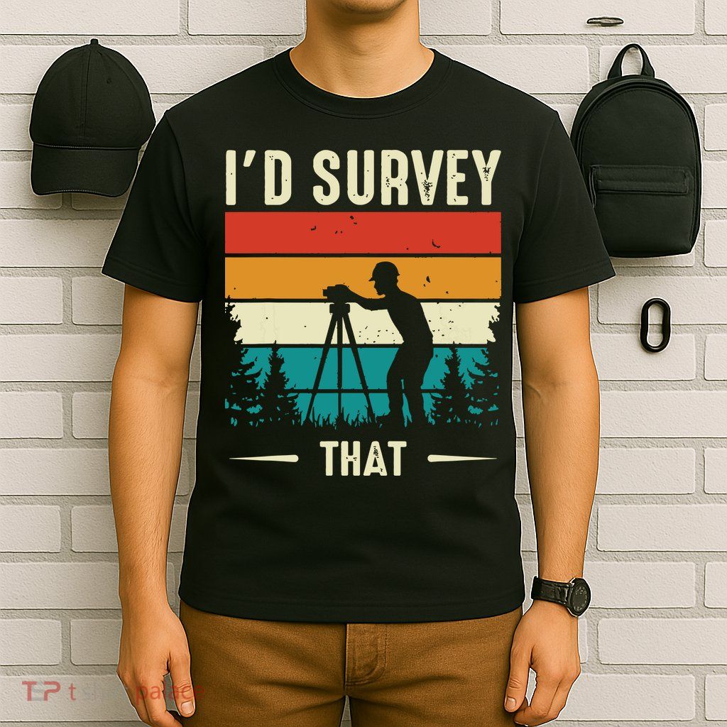Id Survey That Retro Land Surveyor Cartographer Surveying T-Shirt