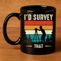 Id Survey That Retro Land Surveyor Cartographer Surveying 11oz C Handle Ceramic Mug