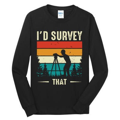 Id Survey That Retro Land Surveyor Cartographer Surveying Tall Long Sleeve T-Shirt