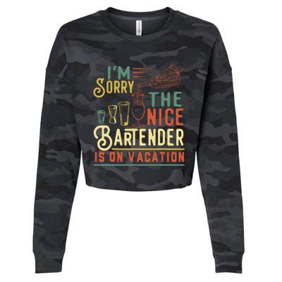 IM Sorry The Nice Bartender Is On Vacation Funny Cropped Pullover Crew