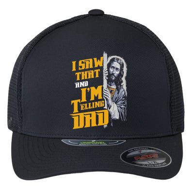 I Saw That Im Telling Dad Funny Religious Christian Jesus Flexfit Unipanel Trucker Cap
