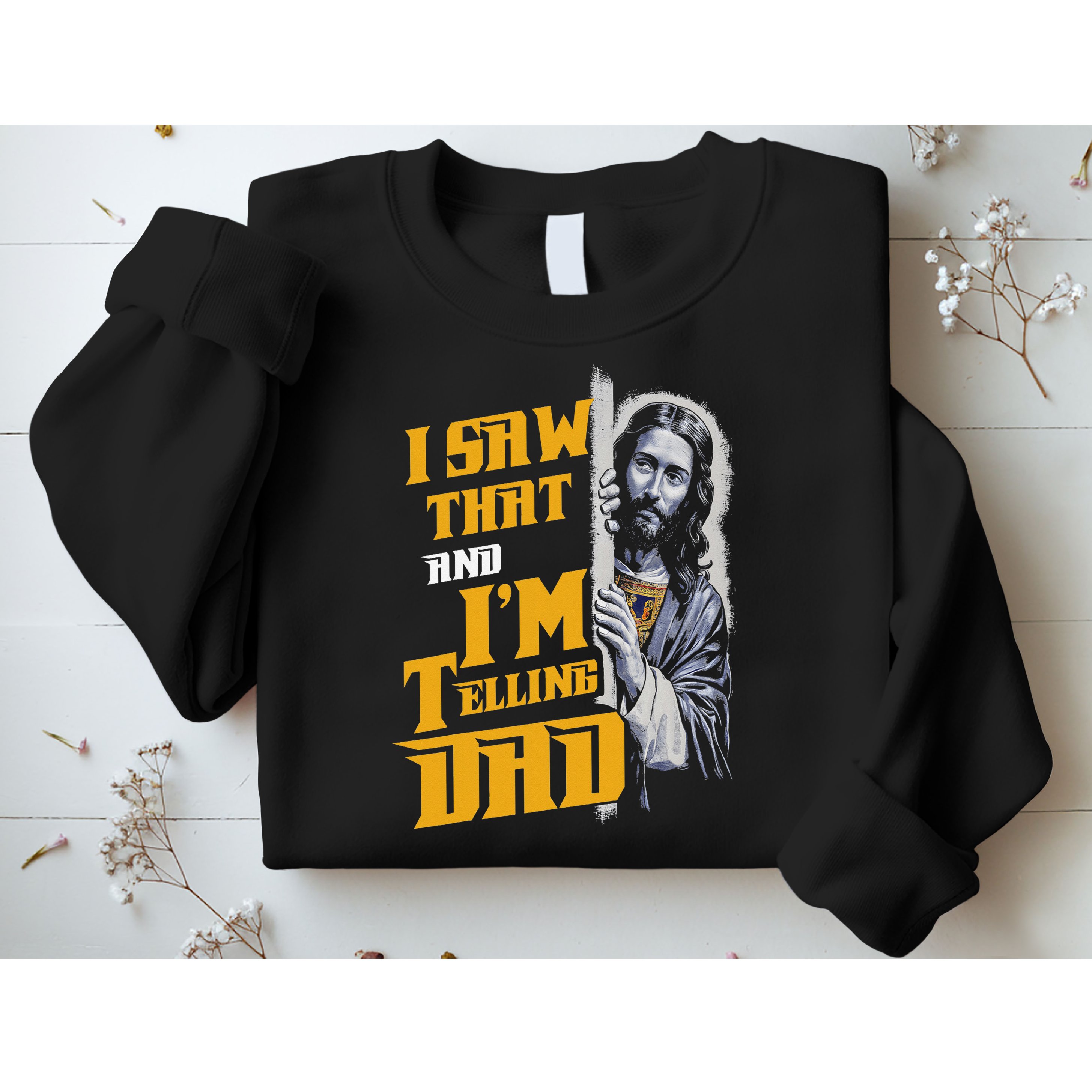 I Saw That Im Telling Dad Funny Religious Christian Jesus Sweatshirt