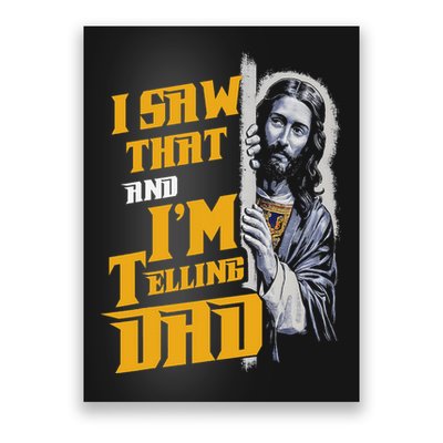 I Saw That Im Telling Dad Funny Religious Christian Jesus Poster