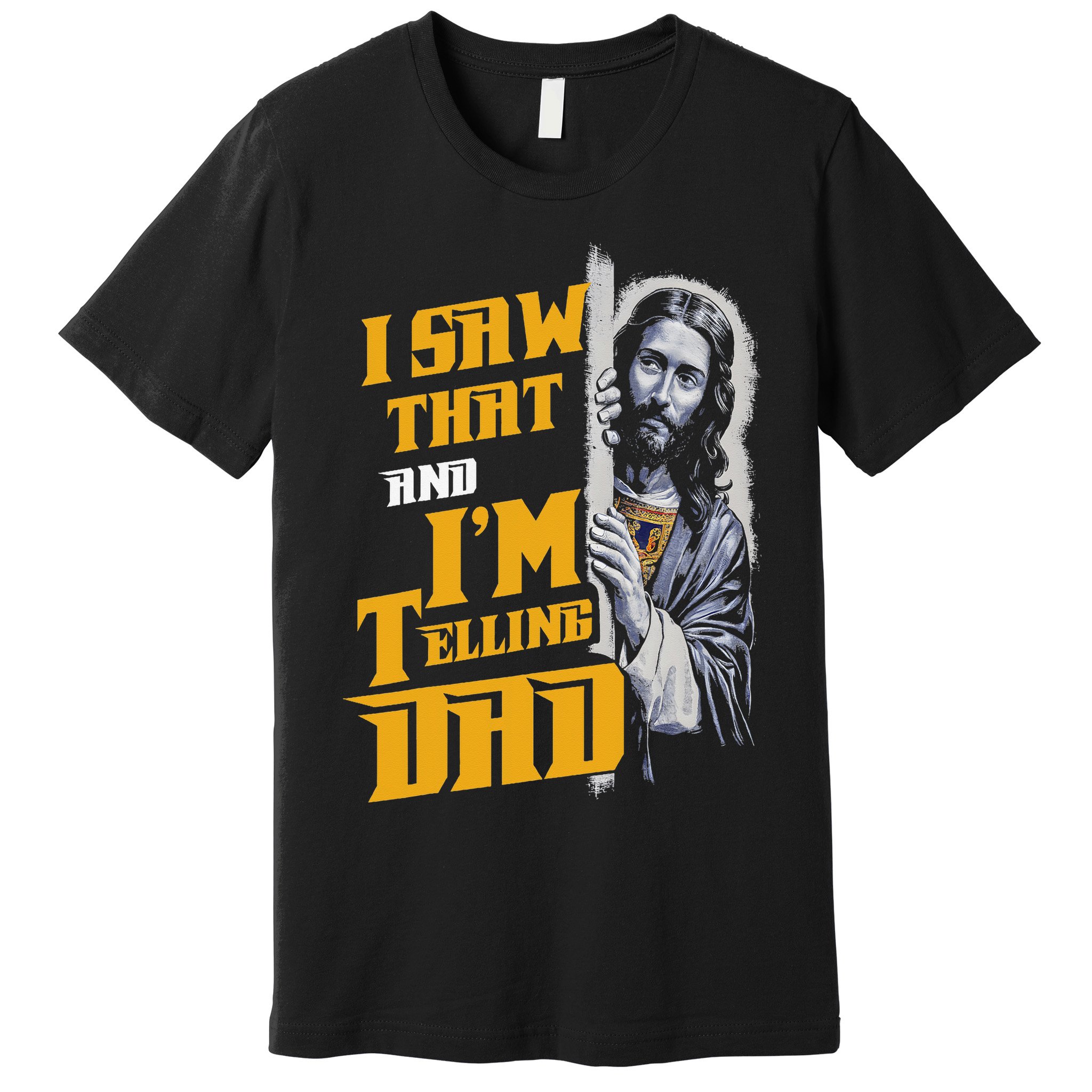 I Saw That Im Telling Dad Funny Religious Christian Jesus Premium T-Shirt
