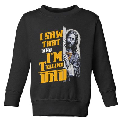 I Saw That Im Telling Dad Funny Religious Christian Jesus Toddler Sweatshirt