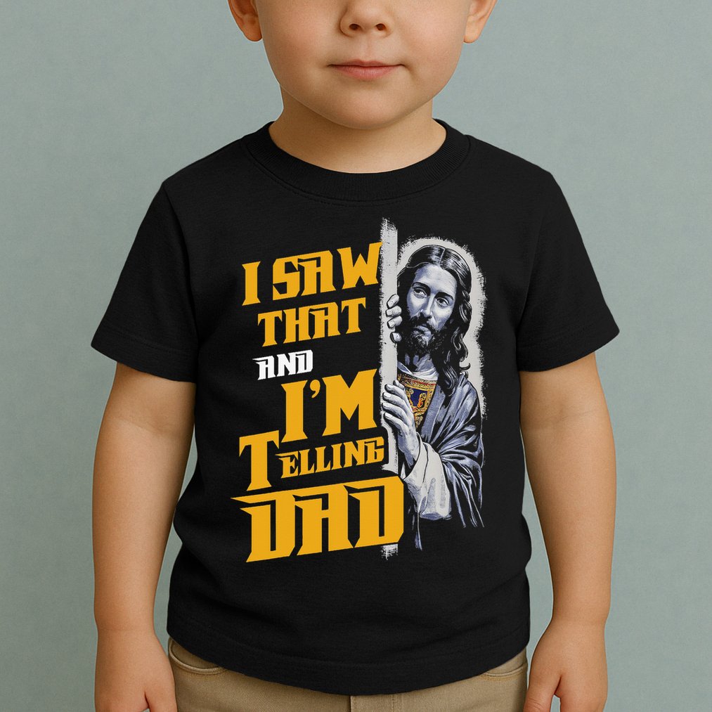 I Saw That Im Telling Dad Funny Religious Christian Jesus Toddler T-Shirt