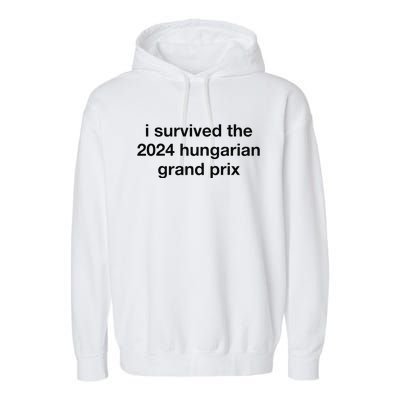 I Survived The 2024 Hungarian Grand Prix Garment-Dyed Fleece Hoodie