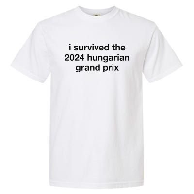 I Survived The 2024 Hungarian Grand Prix Garment-Dyed Heavyweight T-Shirt