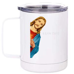 I Saw That Christian God Funny Quote Jesus Meme 12 oz Stainless Steel Tumbler Cup