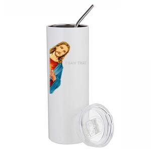 I Saw That Christian God Funny Quote Jesus Meme Stainless Steel Tumbler