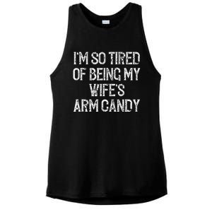 Im So Tired Of Being My Wifes Arm Candy Ladies PosiCharge Tri-Blend Wicking Tank