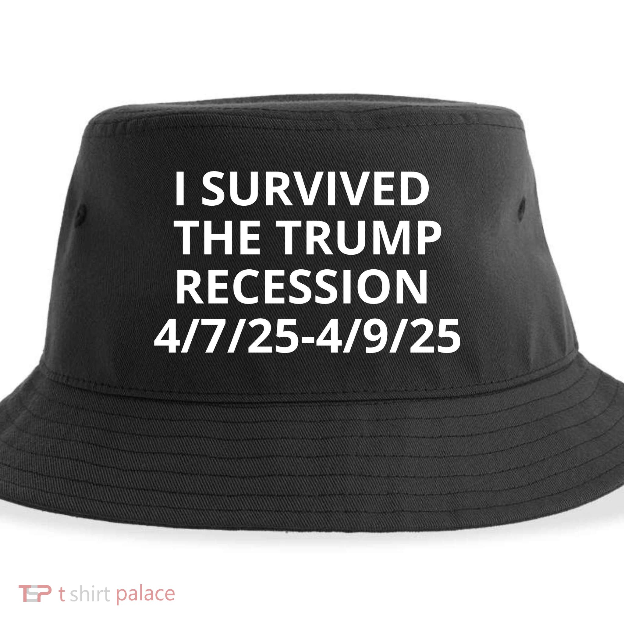 I Survived The Trump Recession 4-7-2025 4-9-2025 Sustainable Bucket Hat