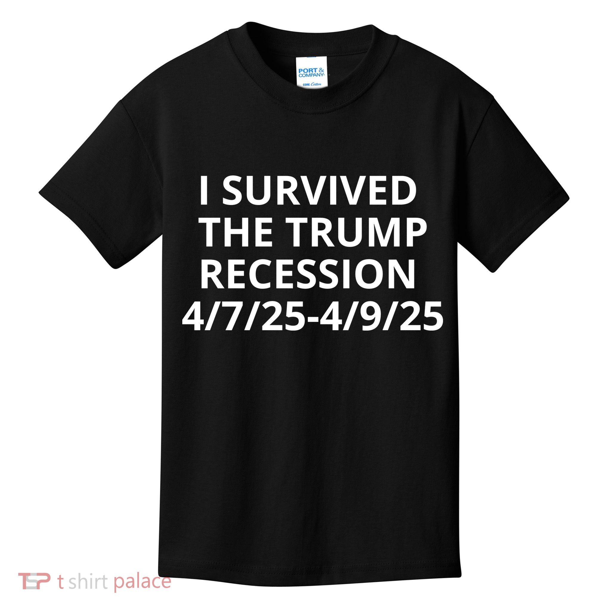 I Survived The Trump Recession 4-7-2025 4-9-2025 Kids T-Shirt