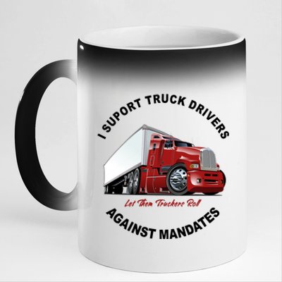 I Support Truck Drivers Against Mandates Let Them Truckers Roll 11oz Black Color Changing Mug