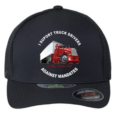 I Support Truck Drivers Against Mandates Let Them Truckers Roll Flexfit Unipanel Trucker Cap