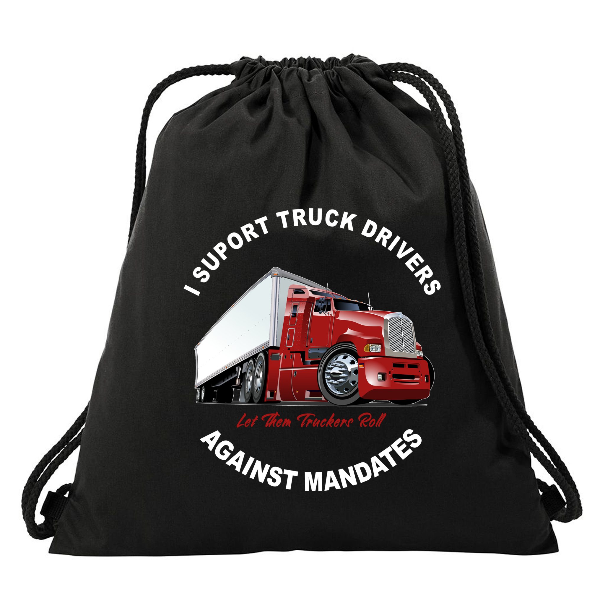 I Support Truck Drivers Against Mandates Let Them Truckers Roll Drawstring Bag
