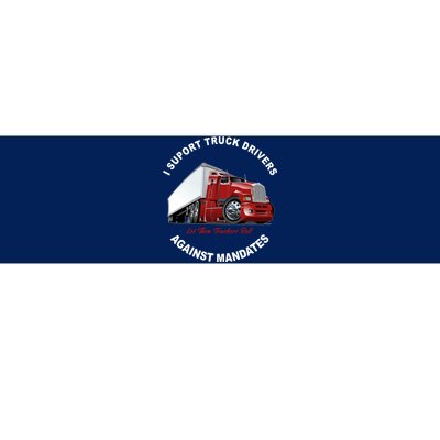 I Support Truck Drivers Against Mandates Let Them Truckers Roll Bumper Sticker