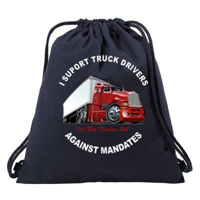 I Support Truck Drivers Against Mandates Let Them Truckers Roll Drawstring Bag