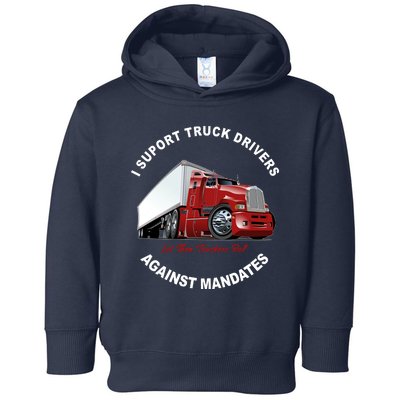 I Support Truck Drivers Against Mandates Let Them Truckers Roll Toddler Hoodie