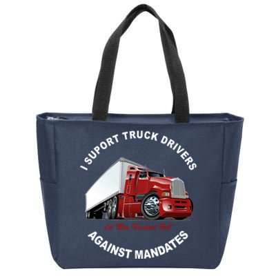 I Support Truck Drivers Against Mandates Let Them Truckers Roll Zip Tote Bag