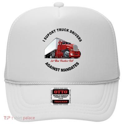 I Support Truck Drivers Against Mandates Let Them Truckers Roll High Crown Mesh Back Trucker Hat