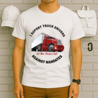 I Support Truck Drivers Against Mandates Let Them Truckers Roll T-Shirt
