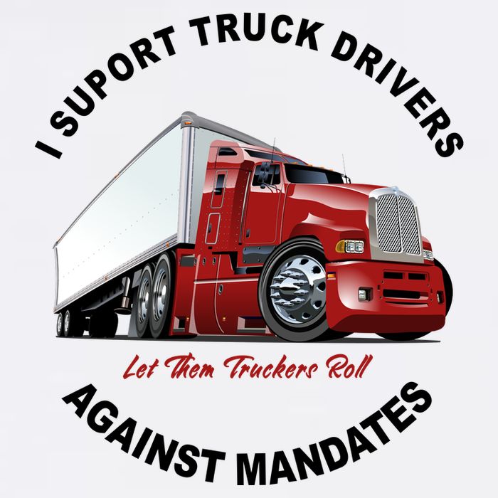 I Support Truck Drivers Against Mandates Let Them Truckers Roll T-Shirt