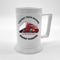 I Support Truck Drivers Against Mandates Let Them Truckers Roll Beer Stein