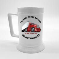 I Support Truck Drivers Against Mandates Let Them Truckers Roll Beer Stein