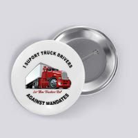 I Support Truck Drivers Against Mandates Let Them Truckers Roll Button