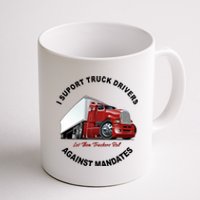 I Support Truck Drivers Against Mandates Let Them Truckers Roll Coffee Mug