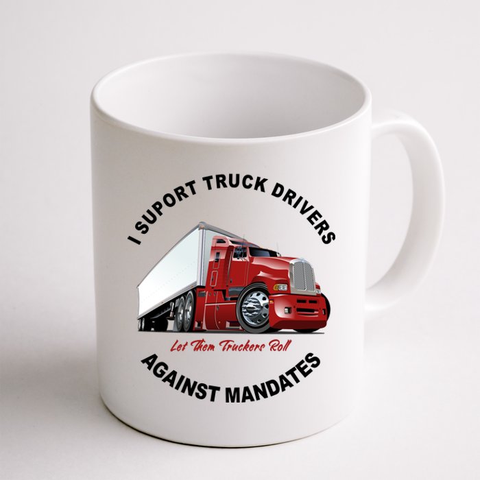 I Support Truck Drivers Against Mandates Let Them Truckers Roll Coffee Mug