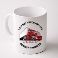 I Support Truck Drivers Against Mandates Let Them Truckers Roll Coffee Mug