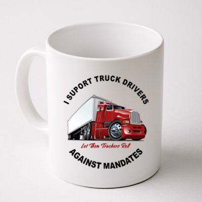 I Support Truck Drivers Against Mandates Let Them Truckers Roll Coffee Mug