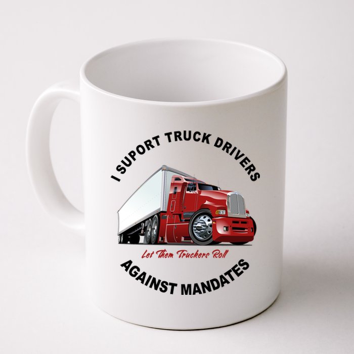 I Support Truck Drivers Against Mandates Let Them Truckers Roll Coffee Mug