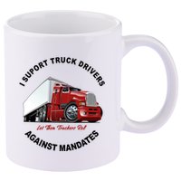 I Support Truck Drivers Against Mandates Let Them Truckers Roll 11oz C Handle Ceramic Mug