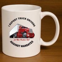 I Support Truck Drivers Against Mandates Let Them Truckers Roll 11oz C Handle Ceramic Mug