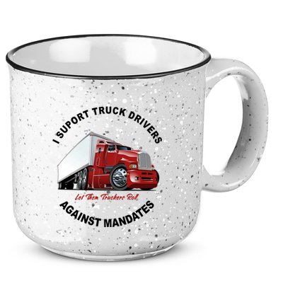 I Support Truck Drivers Against Mandates Let Them Truckers Roll 15oz Campfire Ceramic Mug