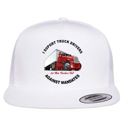 I Support Truck Drivers Against Mandates Let Them Truckers Roll Flat Bill Trucker Hat