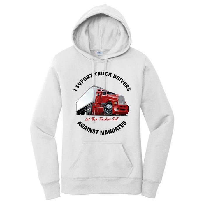 I Support Truck Drivers Against Mandates Let Them Truckers Roll Women's Pullover Hoodie