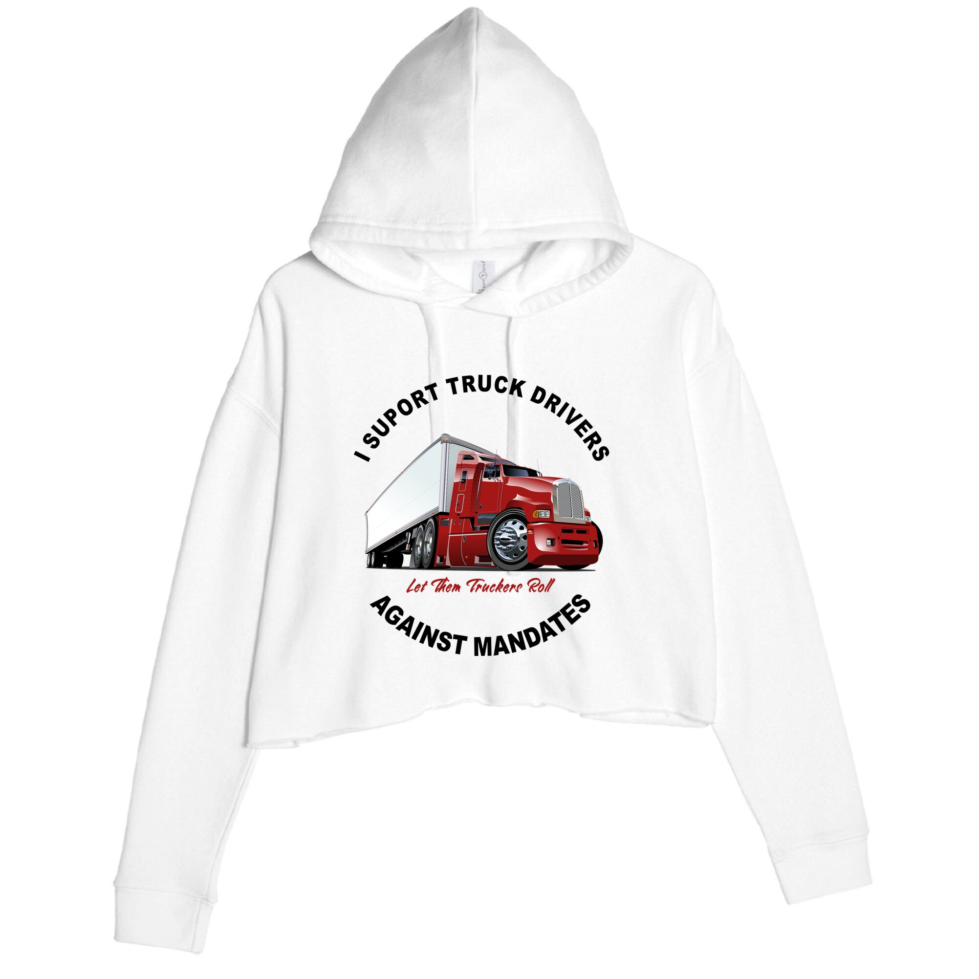 I Support Truck Drivers Against Mandates Let Them Truckers Roll Crop Fleece Hoodie