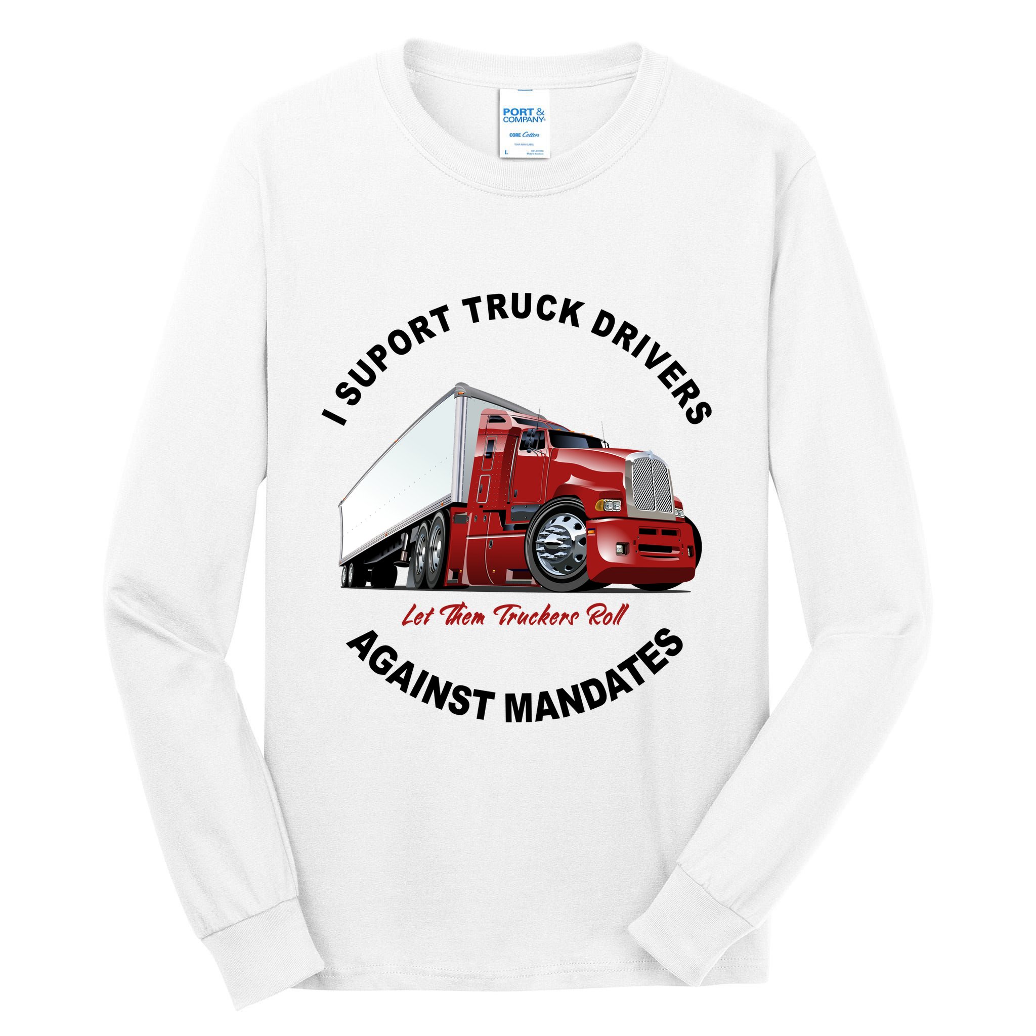I Support Truck Drivers Against Mandates Let Them Truckers Roll Tall Long Sleeve T-Shirt