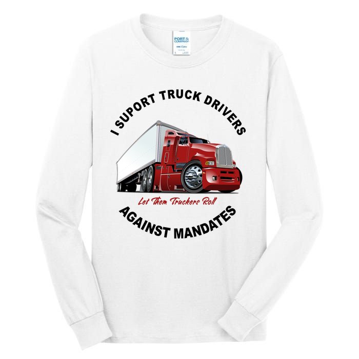 I Support Truck Drivers Against Mandates Let Them Truckers Roll Tall Long Sleeve T-Shirt