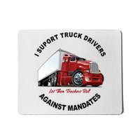 I Support Truck Drivers Against Mandates Let Them Truckers Roll Mousepad